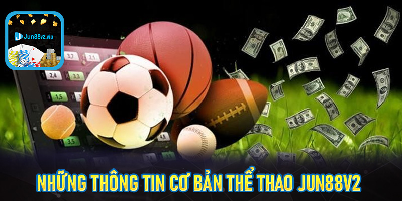 Những thông tin cơ bản thể thao jun88v2 bạn nên biết?